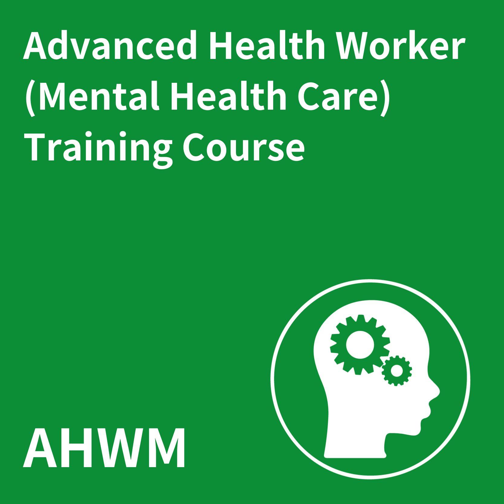 Advanced Health Worker Training Course (Mental Health Care)