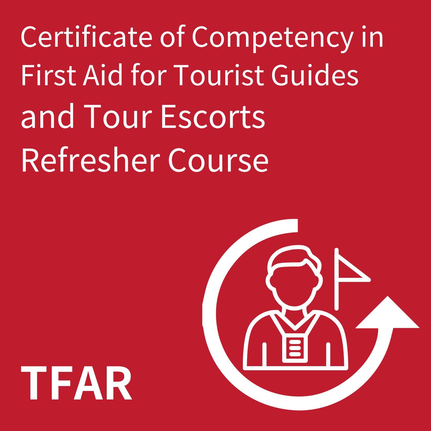 Certificate of Competency in First Aid for Tourist Guides  and Tour Escorts Refresher Course